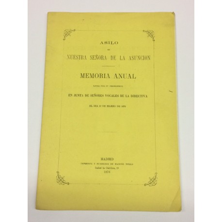 MEMORIA ANUAL del Asilo de Nuestra Señora de la Asunción leída el 12 de marzo de 1876.