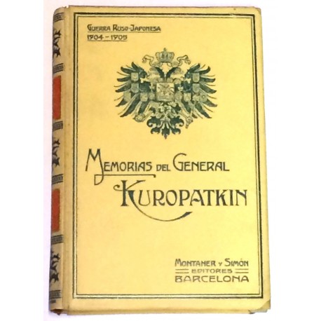 Memorias del General Kuropatkin. Causas de la guerra ruso-japonesa. Motivos que influyeron en su resultado. Hechos militarens en