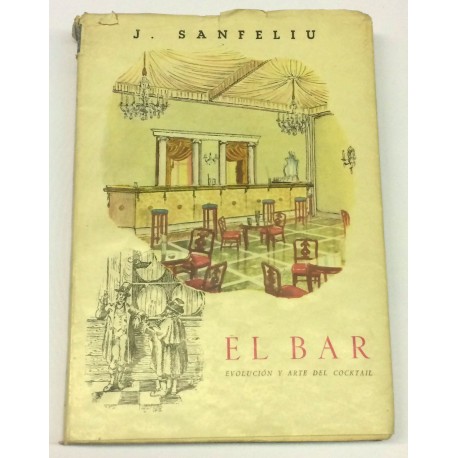 El Bar. Evolución y arte del Cocktail. Prólogo de Carlos Sentís. Epílogo de Luis Mª de Zunzunegui. 