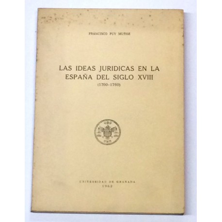 La ideas jurídicas en la España del siglo XVIII (1700 - 1760).