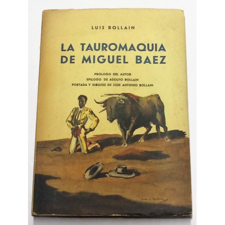 La tauromaquia de Miguel Báez. Prólogo del auotr. Epílogo de Adolfo Bollaín.