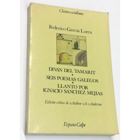 Diván del Tamarit. Seis poemas galegos. Llanto por Ignacio Sánchez Mejías. Edición crítica de Andrew A. Anderson.