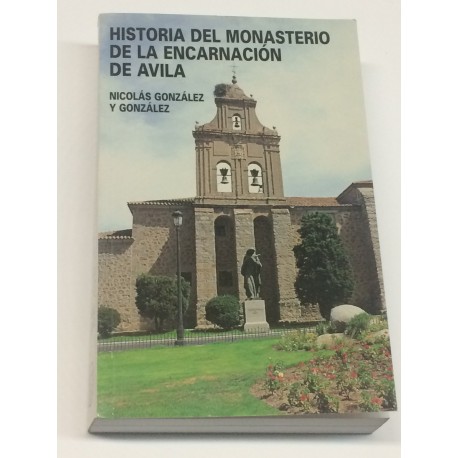 Historia del Monasterio de la Encarnación de Ávila.