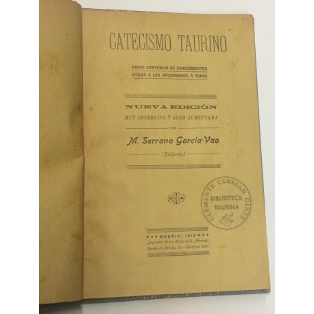 Catecismo taurino. Breve compendio de conocimientos útiles a los aficionados á toros.