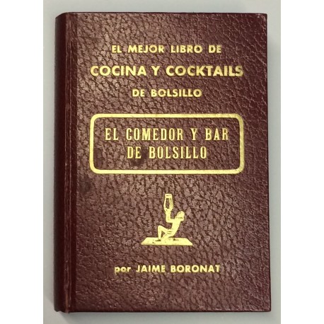 El comedor y bar de bolsillo. El mejor libro de cocina y cocktails de bolsillo.