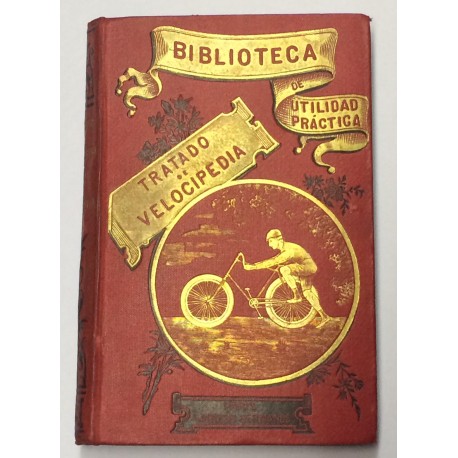¡Todos ciclistas! Tratado teórico y práctico de velocipedia. Prefeacio de G. Davin de Champolos.