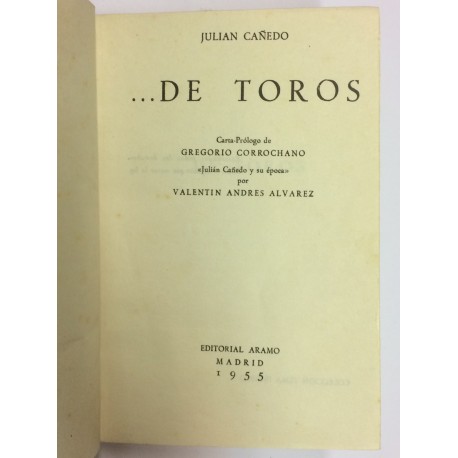 ...De toros. Carta-Prólogo de Gregorio Corrochano. Julián Cañedo y su época por Valentín Andrés Álvarez.