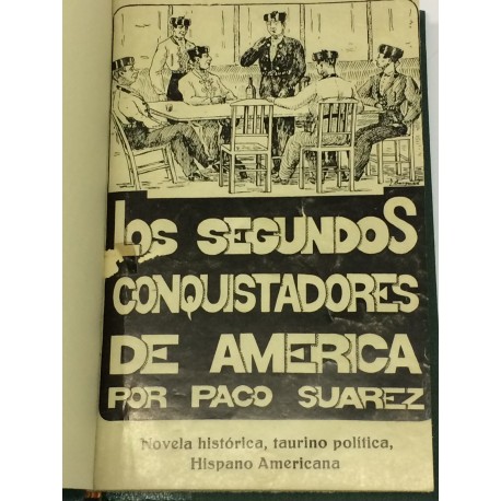 Los segundos conquistadores de América. Novela histórica, taurino política, Hispano Americana. Primera parte (única).