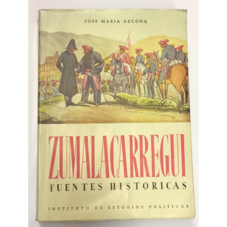 Zumalacárregui. Estudio crítico de las fuentes históricas de su tiempo. Prólogo del Exmo. Conde de Rodezno.