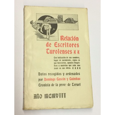 Relación de Escritores Turolenses. Datos recogidos y ordenados por...