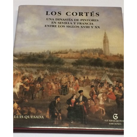 Los Cortés. Una dinastía de pintores en Sevilla y Francia entre los siglos XVIII y XX.