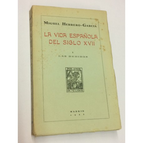 La vida Española del siglo XVII. Tomo I: Las Bebidas.