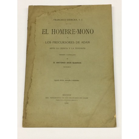 El hombre-mono y los precursores de Adán ante la ciencia y la teología. Versión castellana de Antonio Ibor Guardia.