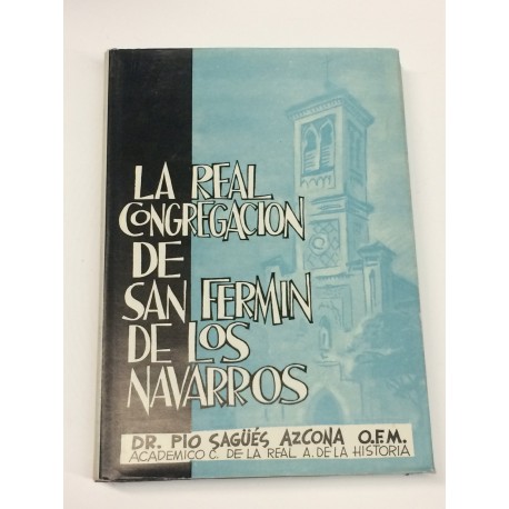 La Real Congregación de San Fermín de los Navarros en Madrid. (1683-1961). Estudio histórico.