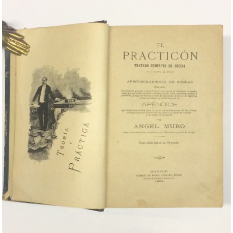 El Practicón. Tratado completo de cocina al alcance de todos y aprovechamiento de las sobras.