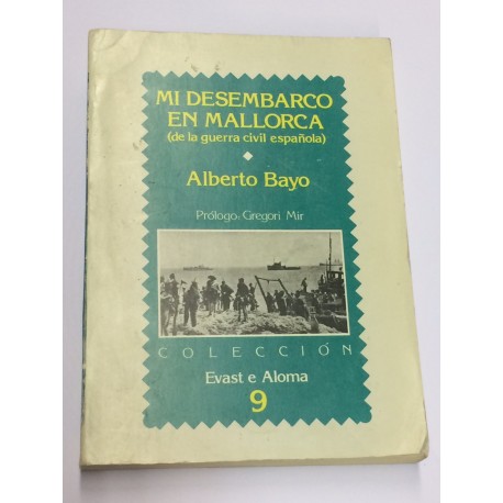 Mi desembarco en Mallorca (de la guerra civil española). Prólogo de Gregori Mir.