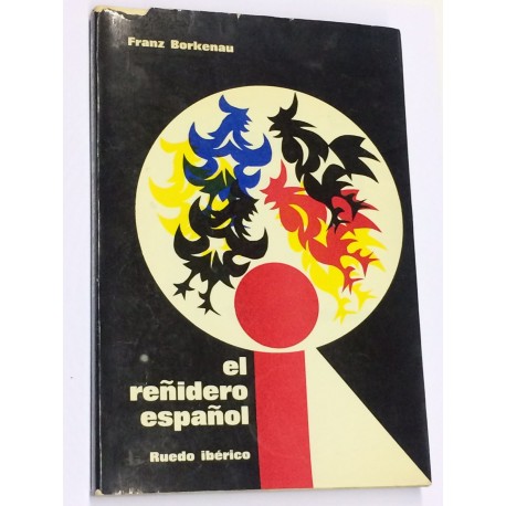 El reñidero español. Relato de un testigo de los conflicto sociales y políticos de la guerra civil española.