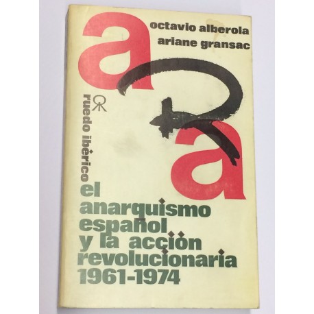 El anarquismo español y la acción revolucionaria. 1961 - 1974.