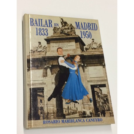 Bailar en Madrid. 1833-1950.