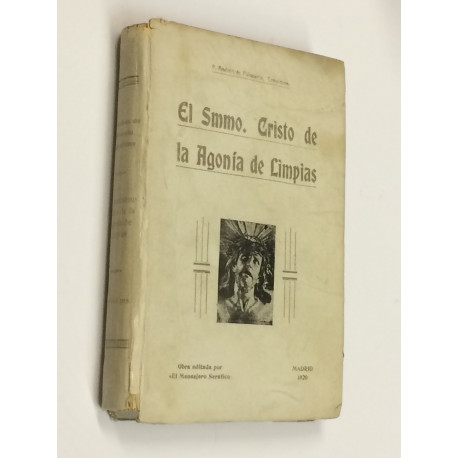 Origen y desenvolvimiento de los sucesos de Limpias. Reseña Histórico-Crítica del Cristo de la Agonia en la Villa de Limpias.