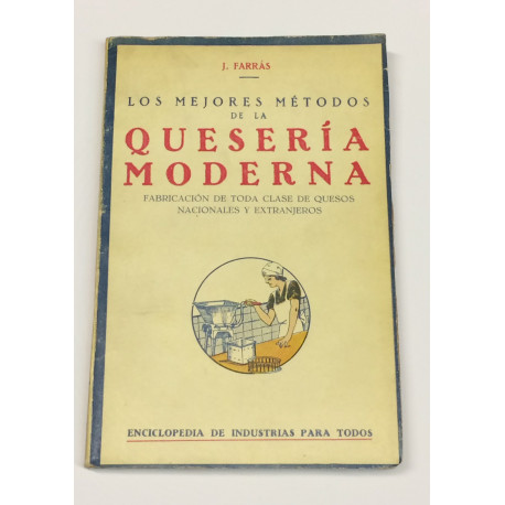 Los mejores métodos de la quesería moderna. Fabricación de toda clase de quesos nacionales y extranjeros.
