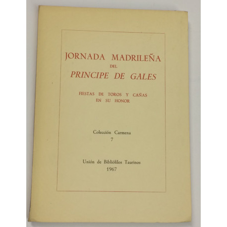 JORNADA MADRILEÑA del Príncipe de Gales. Fiestas de toros y cañas en su honor.