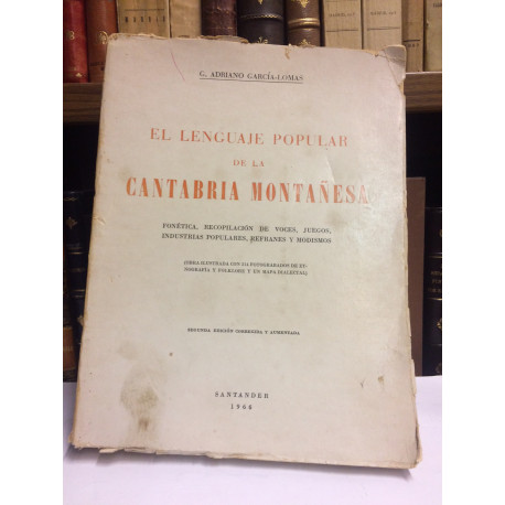 El lenguaje popular de la Cantabria montañesa. Fonética, recopilación de voces, juegos, industrias populares, refranes y modismo