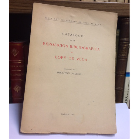 CATÁLOGO de la Exposición Bibliográfica de Lope de Vega organizada por la Biblioteca Nacional.