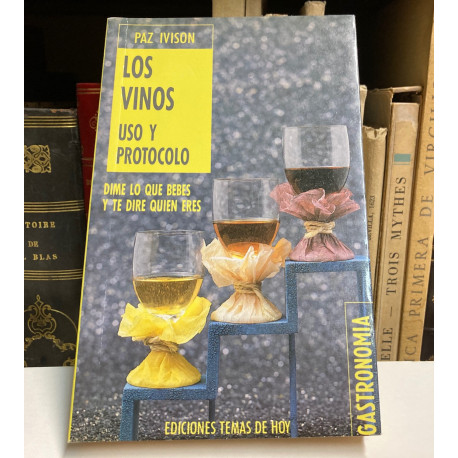 Los vinos. Uso y protocolo. Dime lo que bebes y te diré quien eres.