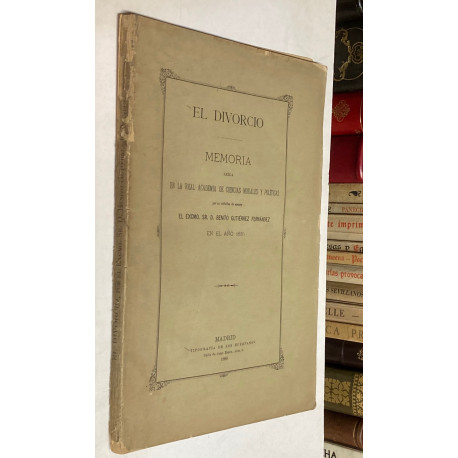 El Divorcio. Memoria leída en la Real Academia de Ciencias Morales y Políticas.