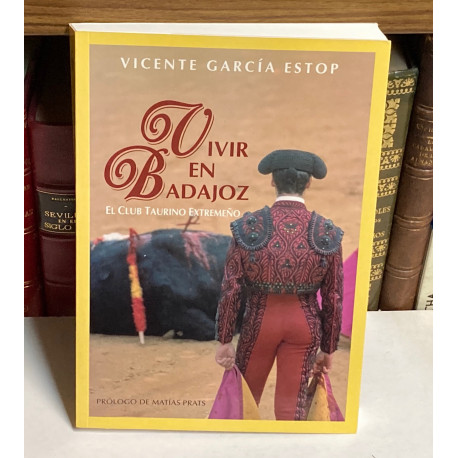 Vivir en Badajoz. El Club Taurino Extremeño. Cincuentenario (1949 - 1999). Prólogo de Matías Prats.