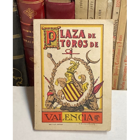 Plaza de Toros de Valencia. Reseña histórica. Guía del Visitante. Museo Taurino. Brevísimos apuntes sobre la fiesta de toros.