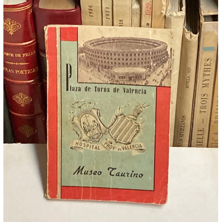 Plaza de Toros de Valencia. Reseña histórica. Guía del Visitante. Museo Taurino. Brevísimos apuntes sobre la fiesta de toros.