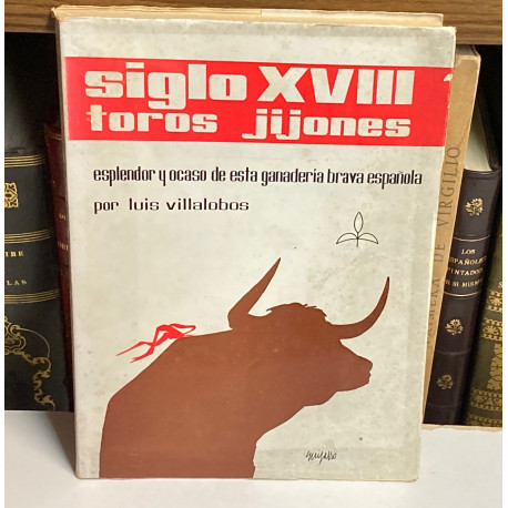 Siglo XVIII. Toros Jijones. Esplendor y ocaso de esta ganadería brava española.