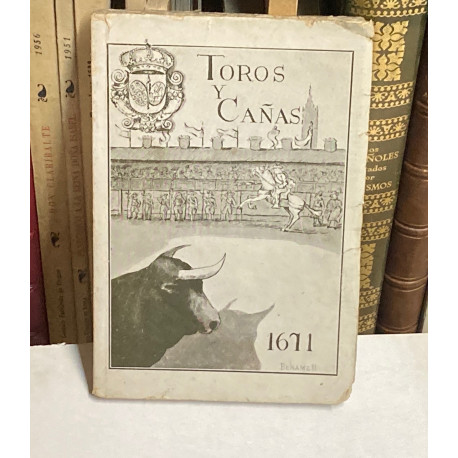 Descripción de una fiesta de Toros y Cañas que celebró La Maestranza de Caballería de Sevilla el año 1671. Precédela un estudio