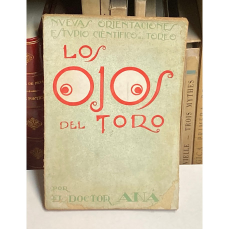 Los ojos del toro. Nuevas orientaciones. Estudio científico del toreo.