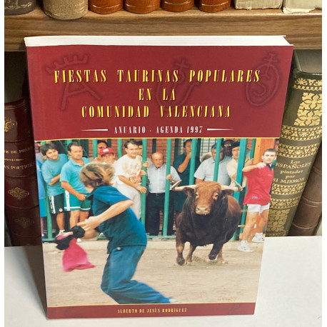 Fiestas taurinas populares en la Comunidad de Valencia. Anuario Agenda 1997.