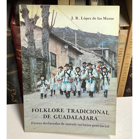 Folklore Tradicional de Guadalajara. Fiestas declaradas de interés turístico provincial.