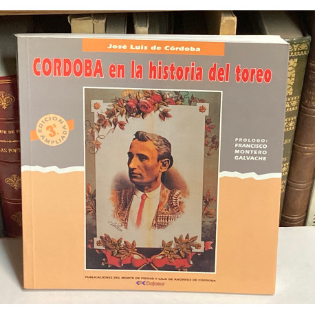 Córdoba en la historia del toreo. Prólogo de Francisco Montero Galvache.