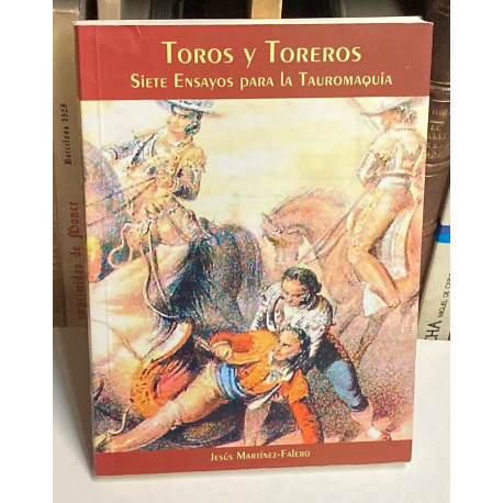 Toros y toreros. Siete ensayos para la Tauromaquia. 