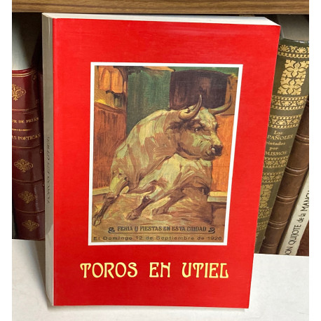 Toros en Utiel. Historia del Festejo escrita por...