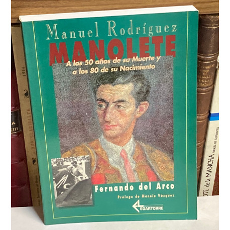 Manuel Rodríguez MANOLETE. A los 50 años de su muerte y a los 80 de su nacimiento.