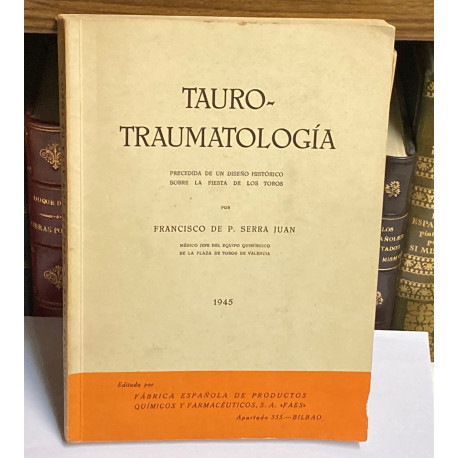 Tauro-traumatología, precedida de un diseño histórico sobre la fiesta de los toros.