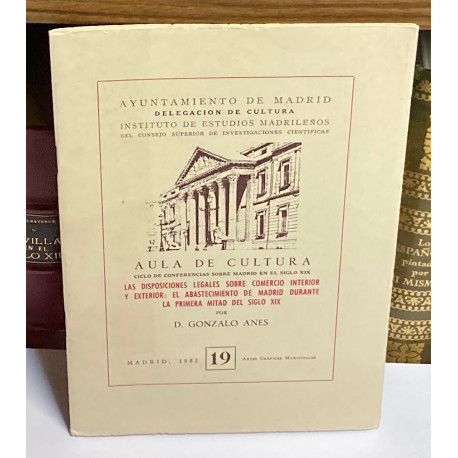 Las disposiciones legales sobre comercio interior y exterior: El abastecimiento de Madrid durante la primera mitad del siglo XIX