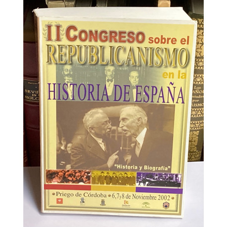 II Congreso sobre el Republicanismo en la Historia de España. Historia y biografía de la España del Siglo XX.