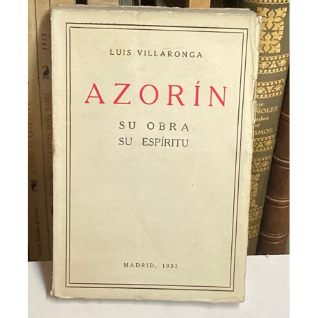 Azorín. Su obra. Su espíritu.