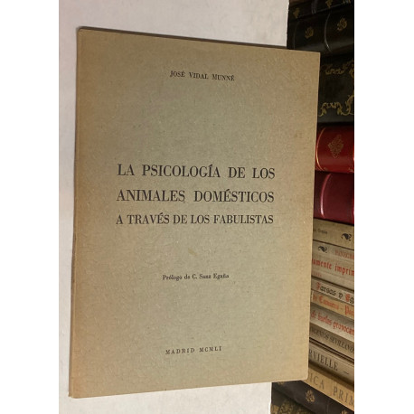 La psicología de los animales domésticos a través de los fabulistas. Prólogo de C. Sanz Egaña.