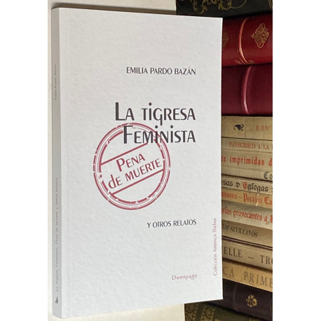 La Tigresa, Feminista, Pena de muerte y otros relatos.