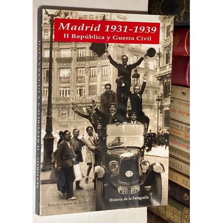 Historia de la fotografía. Madrid 1931 - 1939. II República y Guerra Civil.
