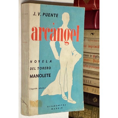 Arcángel. Novela del torero Manolete.